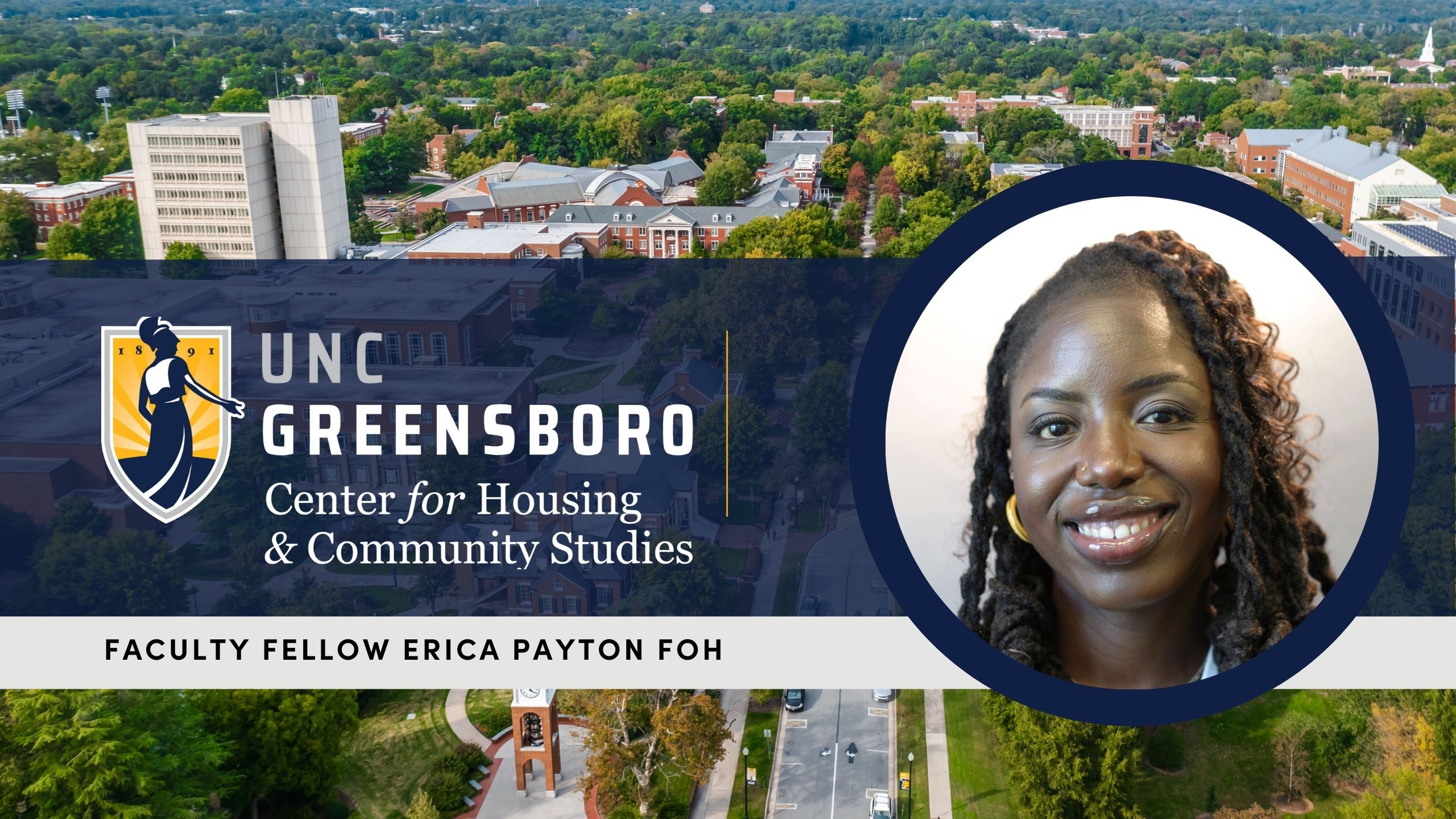 Aerial view of UNCG with portrait of Erica Payton Foh to side and UNCG Center for Housing and Community Studies logo at left