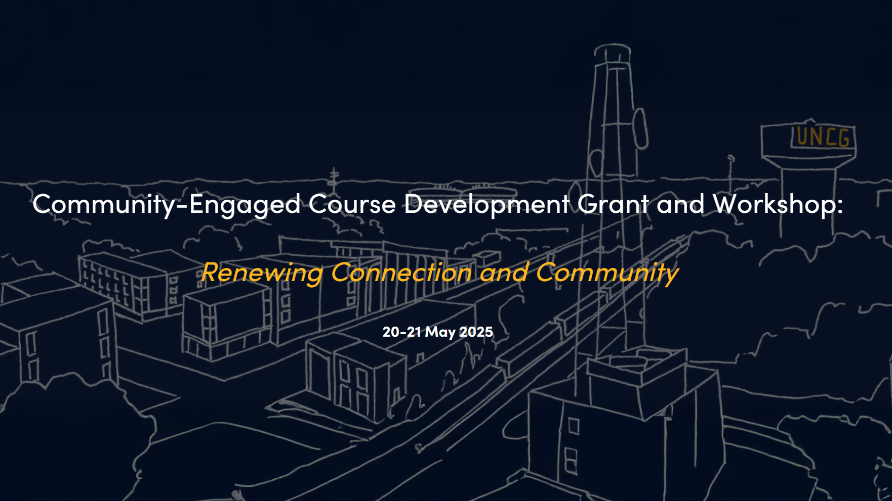 Sketch art UNCG campus map with the words "Community-Engaged Course Development Grant and Workshop: Renewing Connection and Community 20-21 May 2025"